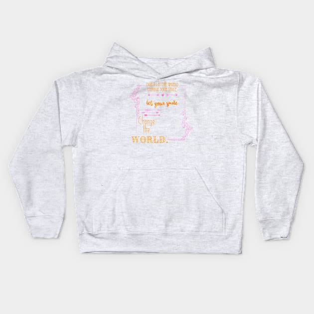 Let Your Smile Change the World Kids Hoodie by Unicornarama